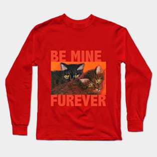 Be mine furever Long Sleeve T-Shirt